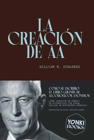 CREACIÓN DE AA, LA | 9791399059502 | SCHABERG, WILLIAM H.