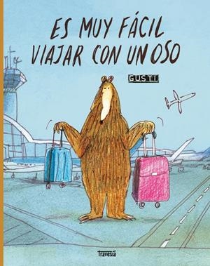 ES MUY FÁCIL VIAJAR CON UN OSO | 9786075841137 | GUSTI