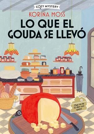LO QUE EL GOUDA SE LLEVÓ | 9788410206977 | MOSS, KORINA