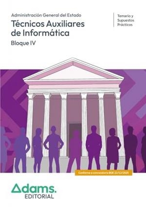 ADMINISTRACIÓN GENERAL DEL ESTADO. TÉCNICOS AUXILIARES DE INFORMÁTICA.TEMARIO Y SUPUESTOS PRACTICOS (BLOQUE IV) | 9788410777569