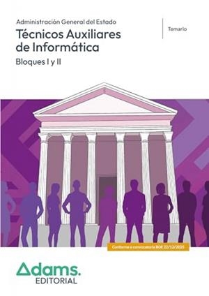 ADMINISTRACIÓN GENERAL DEL ESTADO. TÉCNICOS AUXILIARES DE INFORMÁTICA. TEMARIO (BLOQUES I Y II) | 9788410777545