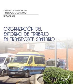 ORGANIZACIÓN DEL ENTORNO DE TRABAJO EN TRANSPORTE SANITARIO | 9788410145542