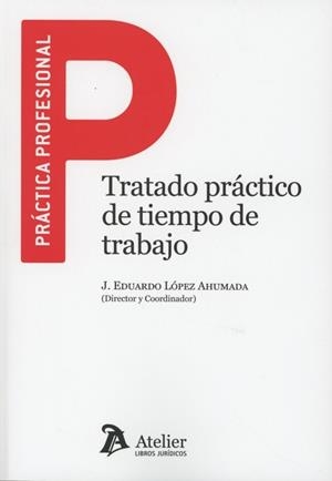 TRATADO PRÁCTICO TIEMPO DE TRABAJO | 9791388096884 | LÓPEZ AHUMADA, JOSÉ EDUARDO