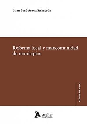 REFORMA LOCAL Y MANCOMUNIDAD DE MUNICIPIOS | 9791388096952 | ARAUZ SALMERÓN, JUAN JOSÉ