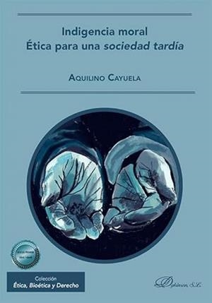 INDIGENCIA MORAL. ETICA PARA UNA SOCIEDAD TARDIA | 9791370470456 | CAYUELA, AQUILINO