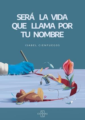 SERÁ LA VIDA QUE LLAMA POR TU NOMBRE | 9791399078237 | CIENFUEGOS, ISABEL