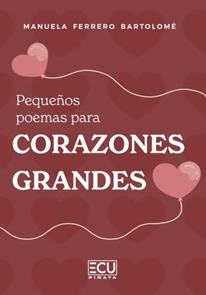 PEQUEÑOS POEMAS PARA CORAZONES GRANDES | 9791387858902 | FERRERO BARTOLOMÉ, MANUELA