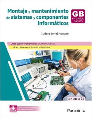 MONTAJE Y MANTENIMIENTO DE SISTEMAS Y COMPONENTES INFORMATICOS (3A EDICIÓN) | 9788428375580 | BERRAL MONTERO, ISIDORO