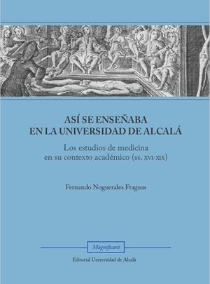 ASÍ SE ENSEÑABA EN LA UNIVERSIDAD DE ALCALÁ | 9788410432376 | NOGUERALES FRAGUAS, FERNANDO