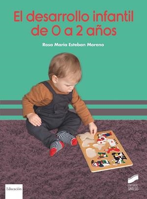 DESARROLLO INFANTIL DE 0 A 2 AÑOS, EL | 9788413574851 | ESTEBAN MORENO, ROSA MARIA