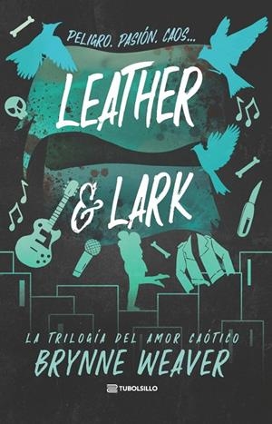 LEATHER & LARK (TRILOGÍA DEL AMOR CAÓTICO 2) | 9791387739379 | WEAVER, BRYNNE