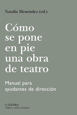 CÓMO SE PONE EN PIE UNA OBRA DE TEATRO | 9788437650081 | MENÉNDEZ, NATALIA / VALENCIANO, PILAR / AMESTOY, AINHOA / BARCELÓ, ANA / HERMIDA, CRISTINA