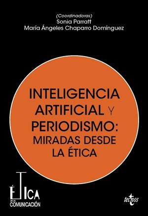 INTELIGENCIA ARTIFICIAL Y PERIODISMO : MIRADAS DESDE LA ÉTICA | 9788430994298 | PARRATT FERNÁNDEZ, SONIA / CHAPARRO DOMÍNGUEZ, MARÍA ÁNGELES / BENAISSA PEDRIZA, SAMIA / DEL CAMPO,
