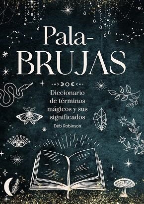 PALABRUJAS, DICCIONARIO DE TÉRMINOS MÁGICOS | 9791387775094 | ROBINSON, DEB