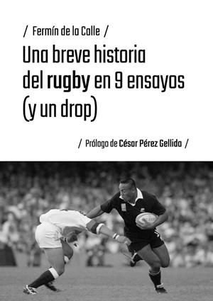 BREVE HISTORIA DEL RUGBY EN 9 ENSAYOS (Y UN DROP), UNA | 9791387753917 | DE LA CALLE, FERMÍN