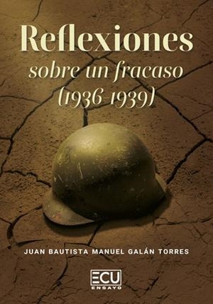 REFLEXIONES SOBRE UN FRACASO (1936-1939) | 9791399030662 | GALAN TORRES, JUAN BAUTISTA MANUEL