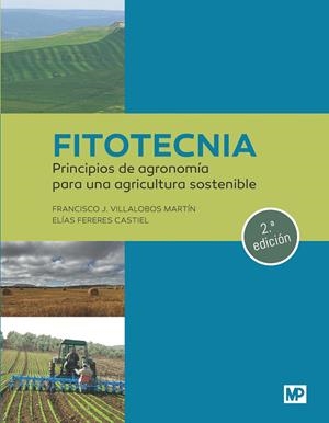 FITOTECNIA : PRINCIPIOS DE AGRONOMÍA PARA UNA AGRICULTURA SOSTENIBLE | 9788419934437 | VILLALOBOS MARTIN, FRANCISCO J. / FERERES CASTIEL, E.