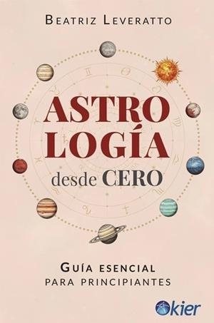 ASTROLOGÍA DESDE CERO | 9788418801846 | LEVERATTO, BEATRIZ