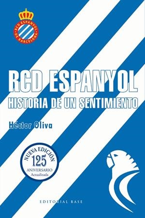 RCD ESPANYOL. HISTORIA DE UN SENTIMIENTO. EDICIÓN 125 AÑOS | 9788410043879 | OLIVA CAMPS, HECTOR