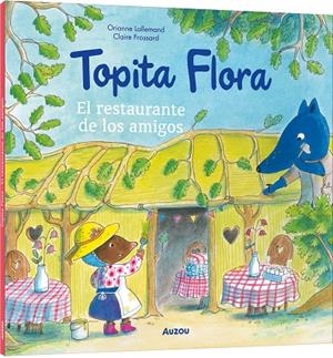 TOPITA FLORA. EL RESTAURANTE DE LOS AMIGOS | 9791039581158 | FROSSARD, CLAIRE / LALLEMAND, ORIANNE