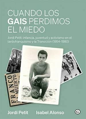 CUANDO LOS GAIS PERDIMOS EL MIEDO | 9791399189919 | ALONSO, ISABEL / PETIT, JORDI