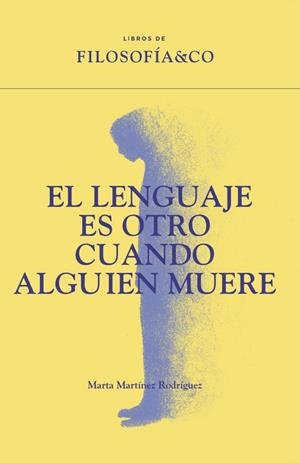 LENGUAJE ES OTRO CUANDO ALGUIEN MUERE, EL | 9788410086739 | MARTINEZ RODRIGUEZ, MARTA