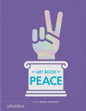 MY ART BOOK OF PEACE | 9781837291526 | GOZANSKY, SHANA