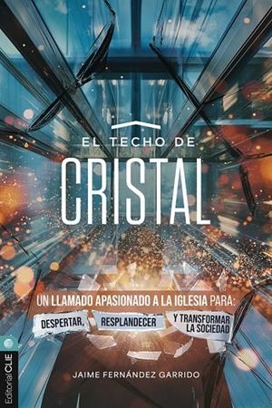 TECHO DE CRISTAL, EL : UN LLAMADO APASIONADO A LA IGLESIA | 9791387625269 | FERNÁNDEZ, JAIME