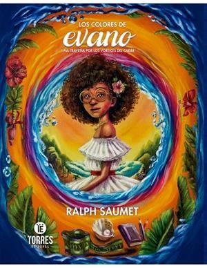 COLORES DE EVANO, LOS. UNA TRAVESÍA POR LOS VÓRTICES DEL CARIBE | 9791387610517 | SAUMET, RALPH