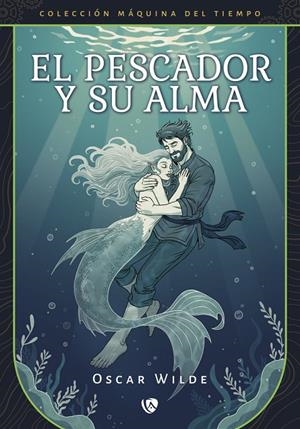 PESCADOR Y SU ALMA, EL (EDICIÓN REVISADA Y FIJADA) | 9791388225031 | WILDE, OSCAR
