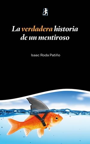 VERDADERA HISTORIA DE UN MENTIROSO, LA | 9791388190452 | RODA PATIÑO, ISAAC