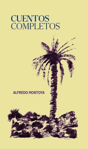 CUENTOS COMPLETOS (ALFREDO MONTOYA MELGAR) | 9788410172869 | MONTOYA MELGAR, ALFREDO