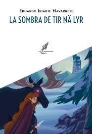 SOMBRA DE TIR NA LYR, LA | 9788412987041 | GAHETE, EDUARDO IRIARTE