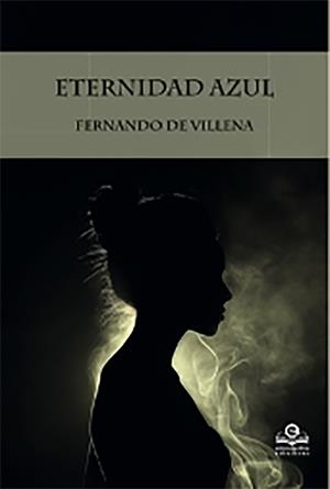 ETERNIDAD AZUL | 9788418691706 | DE VILLENA, FERNANDO