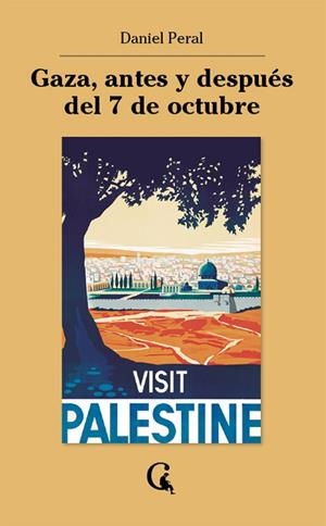 GAZA, ANTES Y DESPUÉS DEL 7 DE OCTUBRE | 9791399041750 | PERAL, DANIEL