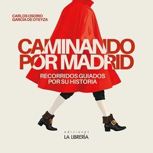 CAMINANDO POR MADRID | 9788498736021 | OSORIO GARCIA DE OTEYZA, CARLOS