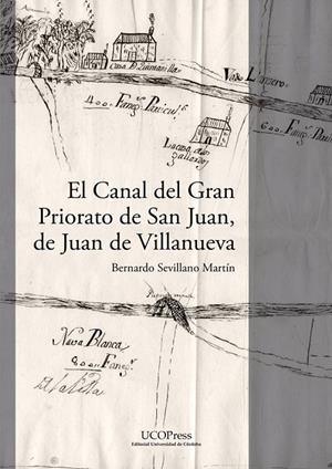 CANAL DEL GRAN PRIORATO DE SAN JUAN, DE JUAN DE VILLANUEVA, EL | 9788499279213 | SEVILLANO MARTIN, BERNARDO