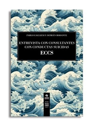 ENTREVISTA CON CONSULTANTES CON CONDUCTAS SUICIDAS (ECCS) | 9791399129144 | GAGLIESI, PABLO / RODANTE, DEMIAN