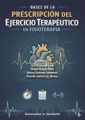 BASES DE LA PRESCRIPCIÓN DEL EJERCICIO TERAPEUTICO EN FISIOTERAPIA | 9788413203904 | CEBALLOS LAITA, LUIS / ROBLES PEREZ, ROMAN / CARRASCO URRIBARREN, ANDONI