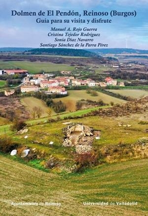 DOLMEN DE EL PENDON, REINOSO (BURGOS). GUIA PARA SU VISITA Y DISFRUTE | 9788413203942