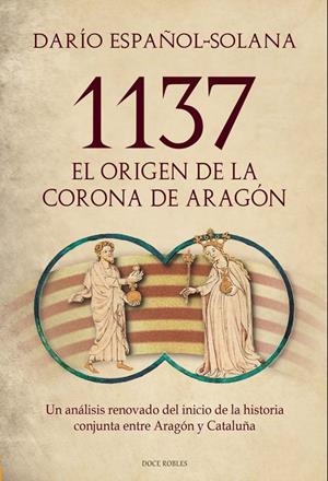 1137 EL ORIGEN DE LA CORONA DE ARAGÓN | 9791399132427 | ESPAÑOL-SOLANA, DARIO