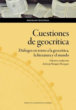 CUESTIONES DE GEOCRÍTICA. DIALOGOS EN TORNO A LA GEOCRÍTICA, LA LITERATURA Y EL MUNDO | 9791387705886 | WESTPHAL, BERTRAND