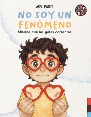 NO SOY UN FENÓMENO. MÍRAME CON LAS GAFAS CORRECTAS | 9791387616922 | PONCE SÁNCHEZ, ARELI MARISOL