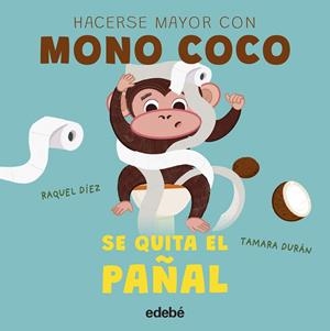 MONO COCO SE QUITA EL PAÑAL | 9788468376837 | DIEZ, RAQUEL