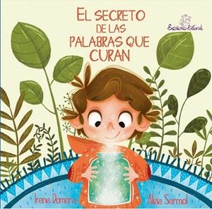 SECRETO DE LAS PALABRAS QUE CURAN, EL | 9791399192926 | ROMERA, IRENE / SERMOL, ALIZIA