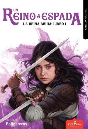 REINA BRUJA 01, LA. UN REINO A ESPADA | 9791399184068 | BALLESTEROS, NATIVIDAD