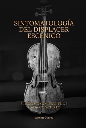 SINTOMATOLOGIA DEL DISPLACER ESCENICO | 9798266762206 | CORREA, AYELEN
