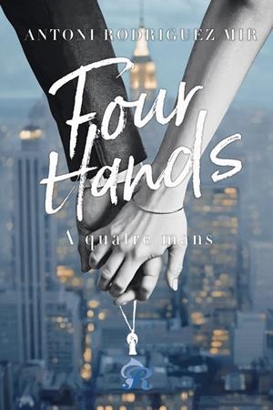 FOUR HANDS, A QUATRE MANS | 9791399120585 | RODRIGUEZ MIR, ANTONI