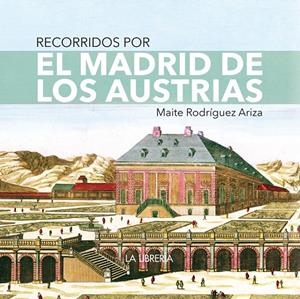 RECORRIDOS POR EL MADRID DE LOS AUSTRIAS | 9788498735901 | RODRIGUEZ ARIZA, MAITE