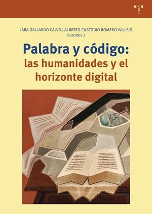 PALABRA Y CÓDIGO : LAS HUMANIDADES Y EL HORIZONTE DIGITAL | 9791387790271 | GALLARDO CALVO, LARA / ROMERO VALLEJO, ALBERTO CUSTODIO